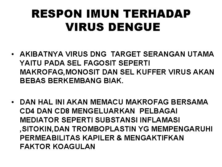 RESPON IMUN TERHADAP VIRUS DENGUE • AKIBATNYA VIRUS DNG TARGET SERANGAN UTAMA YAITU PADA