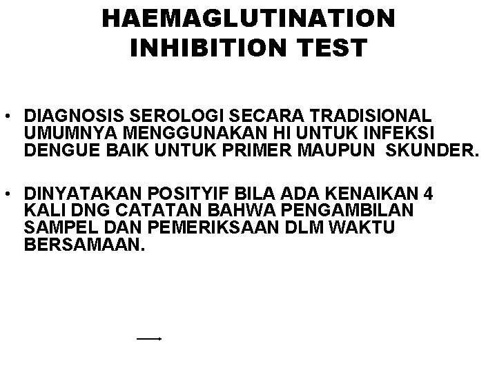 HAEMAGLUTINATION INHIBITION TEST • DIAGNOSIS SEROLOGI SECARA TRADISIONAL UMUMNYA MENGGUNAKAN HI UNTUK INFEKSI DENGUE