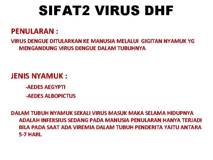 SIFAT 2 VIRUS DHF PENULARAN : VIRUS DENGUE DITULARKAN KE MANUSIA MELALUI GIGITAN NYAMUK