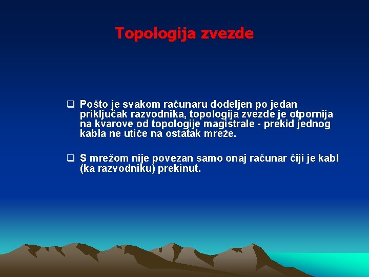 Topologija zvezde q Pošto je svakom računaru dodeljen po jedan priključak razvodnika, topologija zvezde