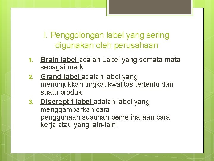 l. Penggolongan label yang sering digunakan oleh perusahaan 1. 2. 3. Brain label adalah