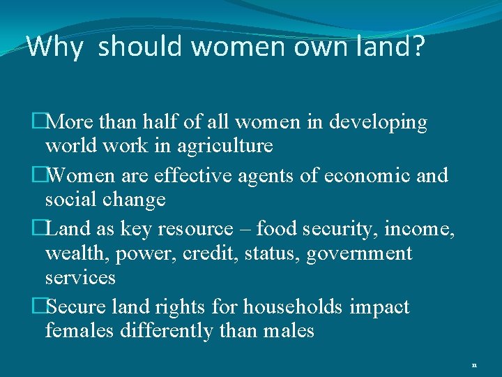 Why should women own land? �More than half of all women in developing world