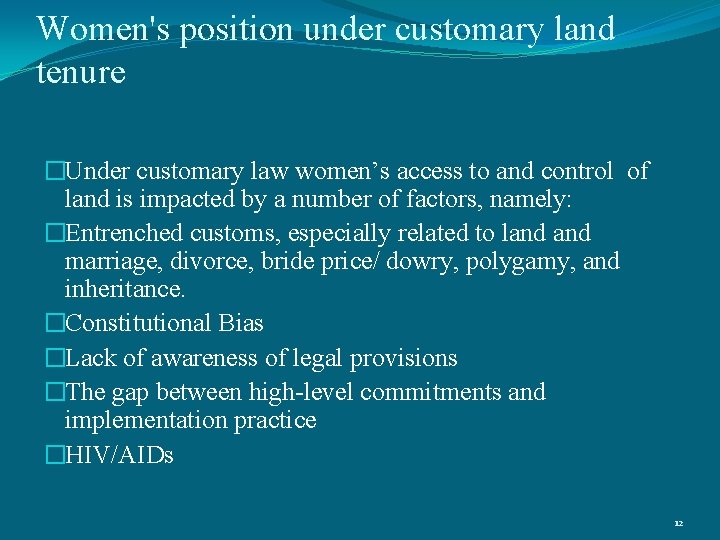 Women's position under customary land tenure �Under customary law women’s access to and control