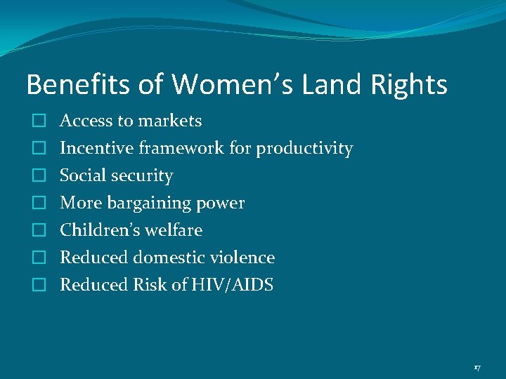 Benefits of Women’s Land Rights � Access to markets � Incentive framework for productivity