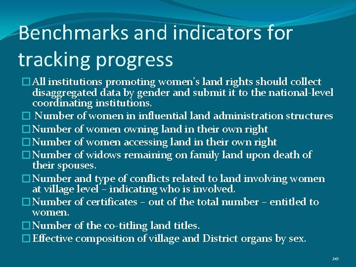 Benchmarks and indicators for tracking progress �All institutions promoting women’s land rights should collect