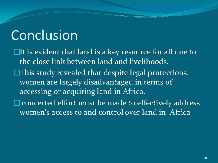 Conclusion �It is evident that land is a key resource for all due to