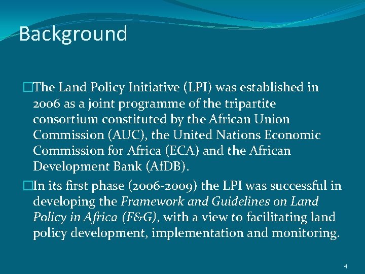 Background �The Land Policy Initiative (LPI) was established in 2006 as a joint programme