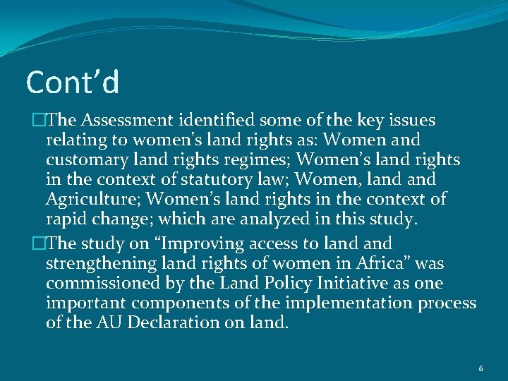 Cont’d �The Assessment identified some of the key issues relating to women's land rights