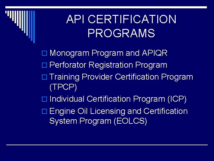 API CERTIFICATION PROGRAMS o Monogram Program and APIQR o Perforator Registration Program o Training API CERTIFICATION PROGRAMS o Monogram Program and APIQR o Perforator Registration Program o Training