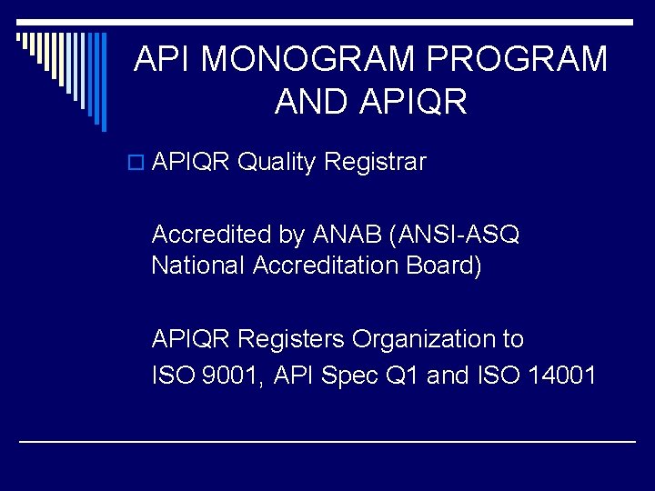 API MONOGRAM PROGRAM AND APIQR o APIQR Quality Registrar Accredited by ANAB (ANSI-ASQ National API MONOGRAM PROGRAM AND APIQR o APIQR Quality Registrar Accredited by ANAB (ANSI-ASQ National