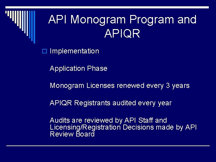 API Monogram Program and APIQR o Implementation Application Phase Monogram Licenses renewed every 3 API Monogram Program and APIQR o Implementation Application Phase Monogram Licenses renewed every 3