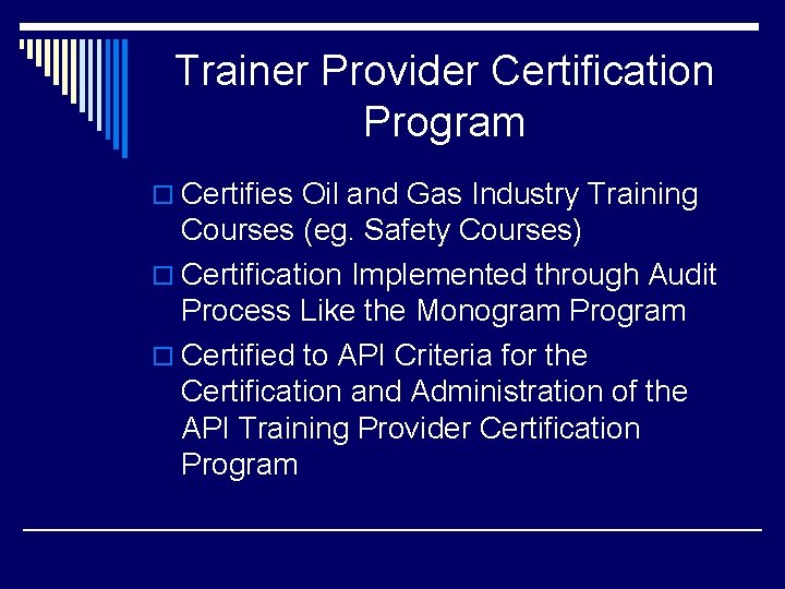 Trainer Provider Certification Program o Certifies Oil and Gas Industry Training Courses (eg. Safety Trainer Provider Certification Program o Certifies Oil and Gas Industry Training Courses (eg. Safety