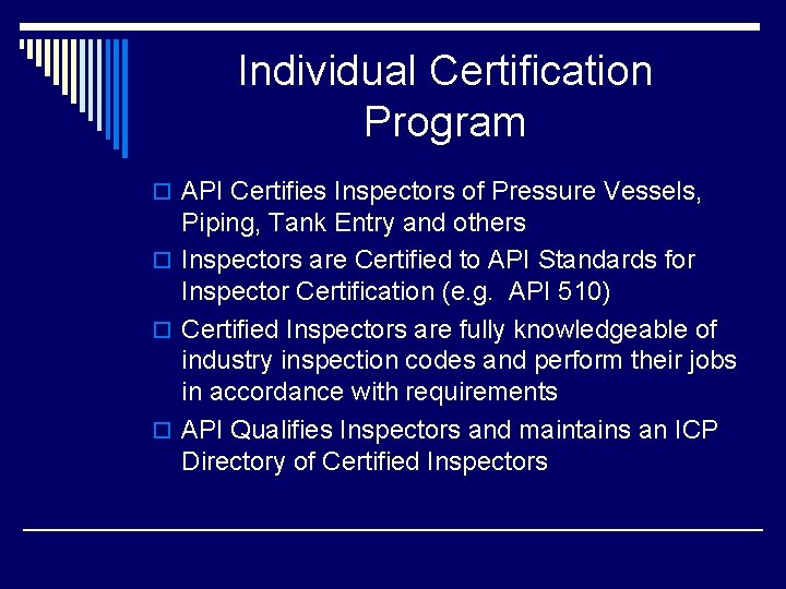 Individual Certification Program o API Certifies Inspectors of Pressure Vessels, Piping, Tank Entry and Individual Certification Program o API Certifies Inspectors of Pressure Vessels, Piping, Tank Entry and