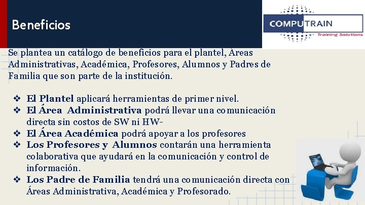 Beneficios Se plantea un catálogo de beneficios para el plantel, Áreas Administrativas, Académica, Profesores,