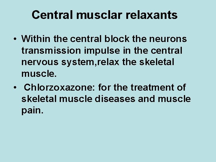 Central musclar relaxants • Within the central block the neurons transmission impulse in the Central musclar relaxants • Within the central block the neurons transmission impulse in the