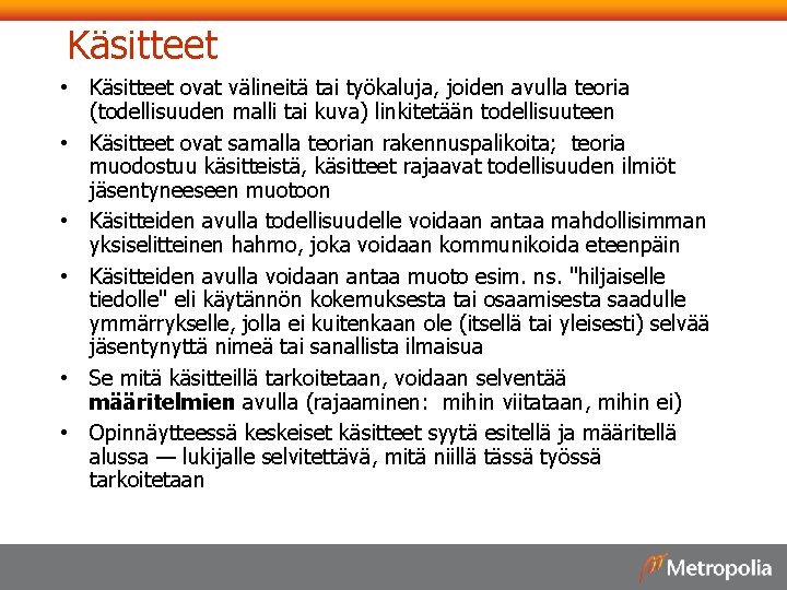 Käsitteet • Käsitteet ovat välineitä tai työkaluja, joiden avulla teoria (todellisuuden malli tai kuva)