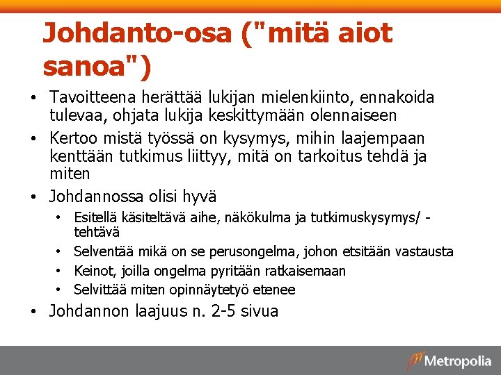 Johdanto-osa ("mitä aiot sanoa") • Tavoitteena herättää lukijan mielenkiinto, ennakoida tulevaa, ohjata lukija keskittymään