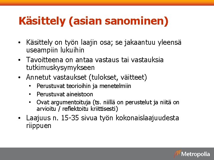 Käsittely (asian sanominen) • Käsittely on työn laajin osa; se jakaantuu yleensä useampiin lukuihin