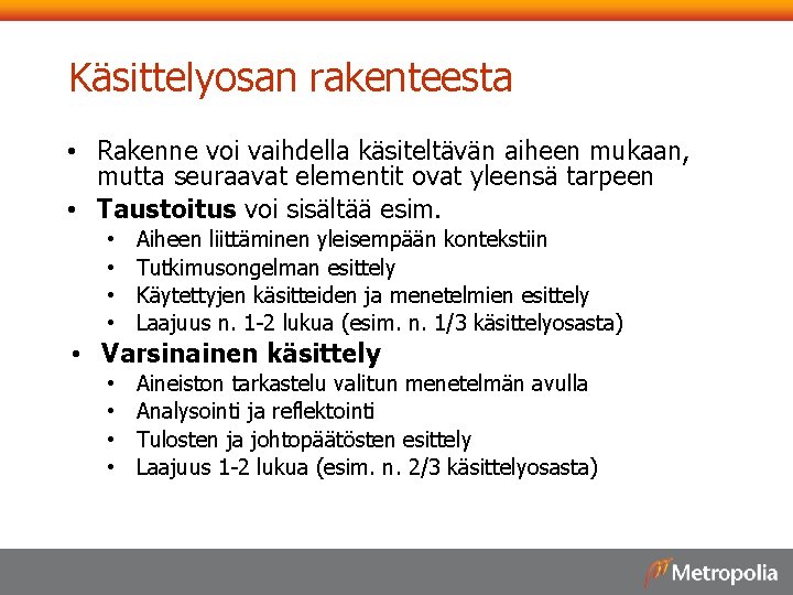 Käsittelyosan rakenteesta • Rakenne voi vaihdella käsiteltävän aiheen mukaan, mutta seuraavat elementit ovat yleensä