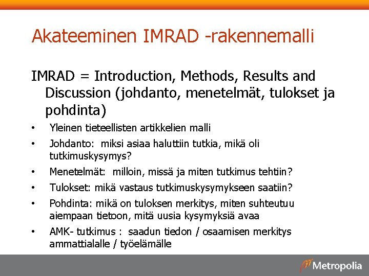 Akateeminen IMRAD -rakennemalli IMRAD = Introduction, Methods, Results and Discussion (johdanto, menetelmät, tulokset ja