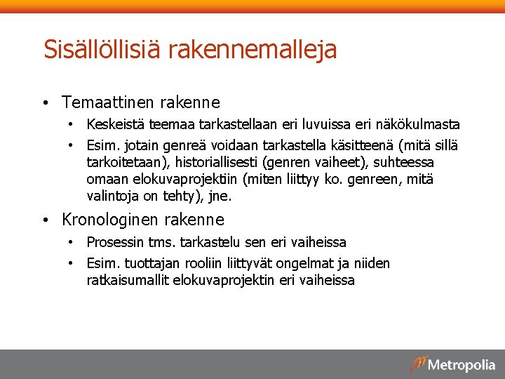 Sisällöllisiä rakennemalleja • Temaattinen rakenne • Keskeistä teemaa tarkastellaan eri luvuissa eri näkökulmasta •