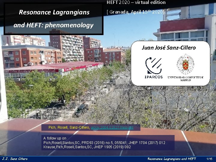 HEFT 2020 – virtual edition Resonance Lagrangians [ Granada, April 15 th 2020] and