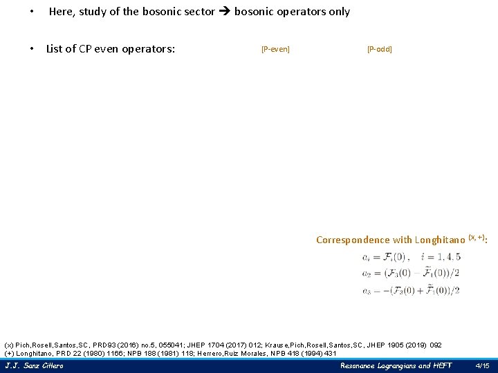 • Here, study of the bosonic sector bosonic operators only • List of