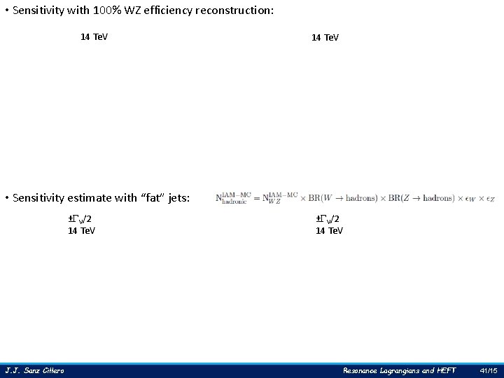  • Sensitivity with 100% WZ efficiency reconstruction: 14 Te. V • Sensitivity estimate