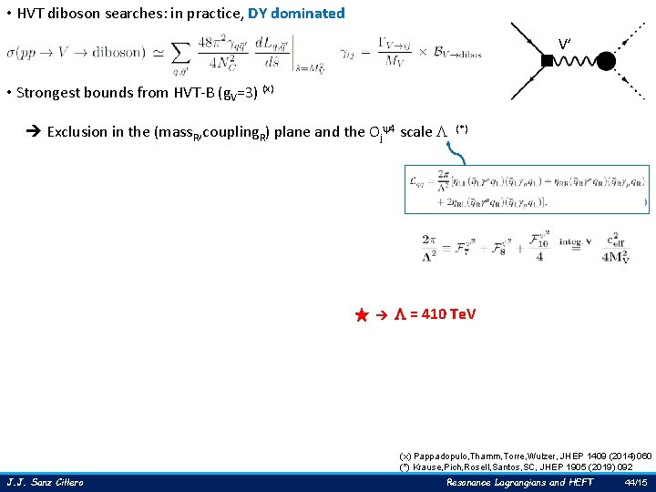  • HVT diboson searches: in practice, DY dominated V’ • Strongest bounds from