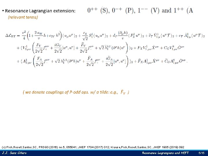(x) Pich, Rosell, Santos, SC, PRD 93 (2016) no. 5, 055041; JHEP 1704 (2017)
