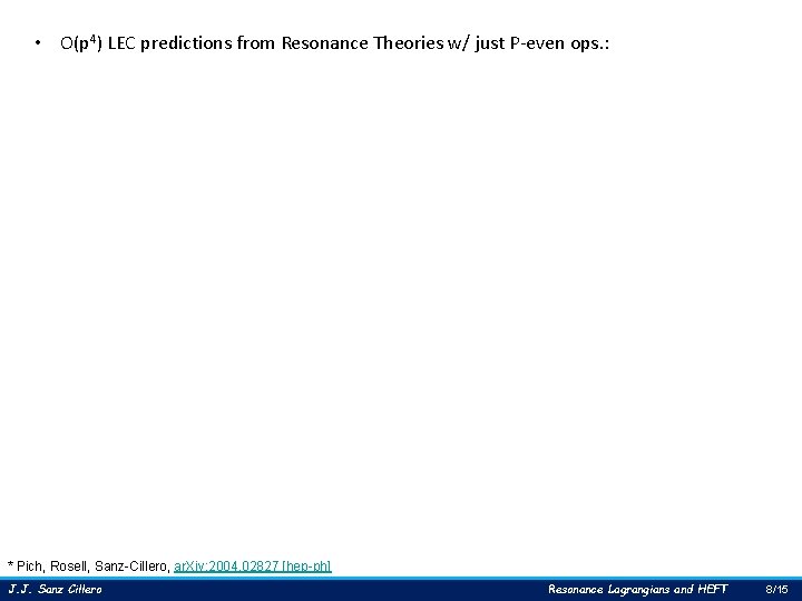  • O(p 4) LEC predictions from Resonance Theories w/ just P-even ops. :