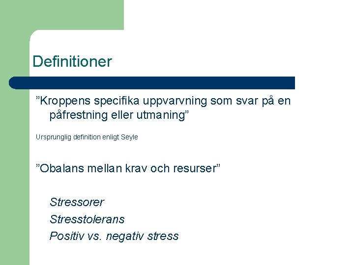 Definitioner ”Kroppens specifika uppvarvning som svar på en påfrestning eller utmaning” Ursprunglig definition enligt