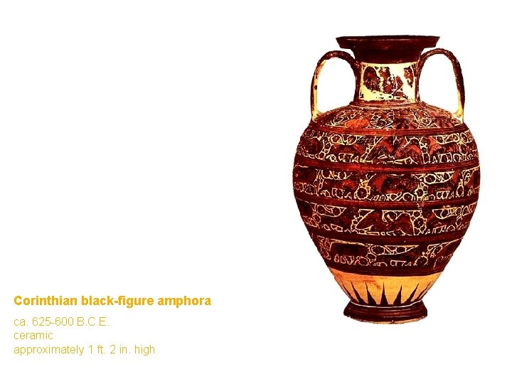 Corinthian black-figure amphora ca. 625 -600 B. C. E. ceramic approximately 1 ft. 2