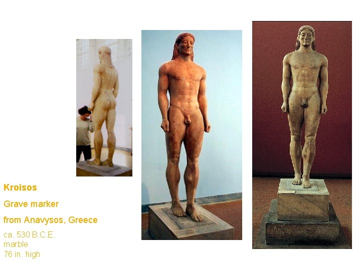 Kroisos Grave marker from Anavysos, Greece ca. 530 B. C. E. marble 76 in.
