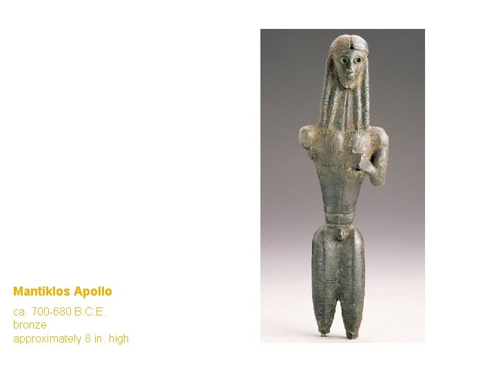 Mantiklos Apollo ca. 700 -680 B. C. E. bronze approximately 8 in. high 