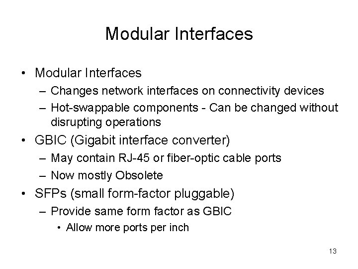 Modular Interfaces • Modular Interfaces – Changes network interfaces on connectivity devices – Hot-swappable