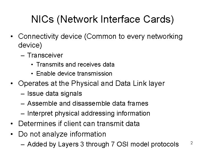 NICs (Network Interface Cards) • Connectivity device (Common to every networking device) – Transceiver