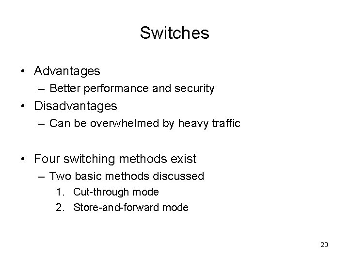 Switches • Advantages – Better performance and security • Disadvantages – Can be overwhelmed