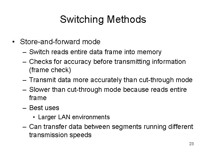 Switching Methods • Store-and-forward mode – Switch reads entire data frame into memory –