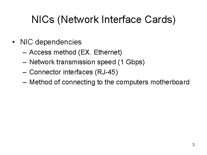 NICs (Network Interface Cards) • NIC dependencies – – Access method (EX. Ethernet) Network
