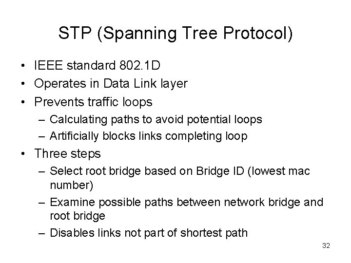 STP (Spanning Tree Protocol) • IEEE standard 802. 1 D • Operates in Data