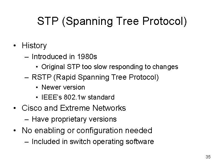STP (Spanning Tree Protocol) • History – Introduced in 1980 s • Original STP