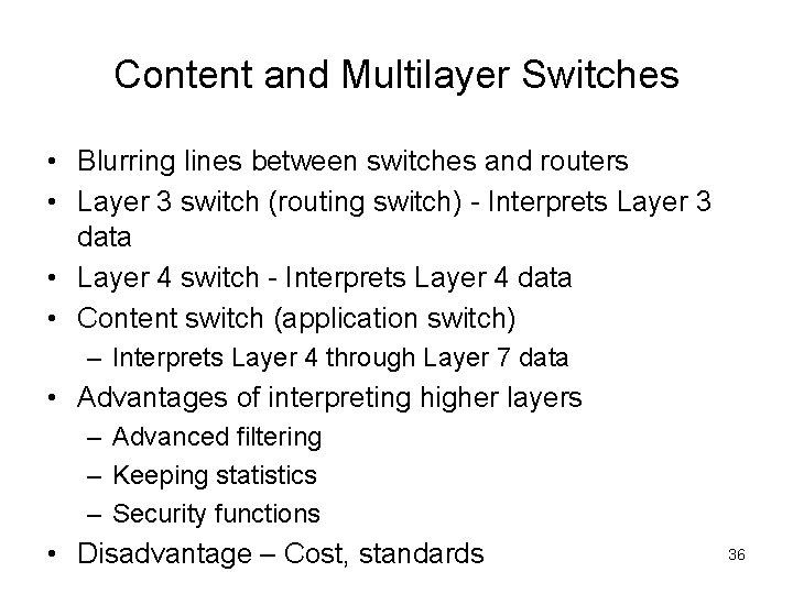 Content and Multilayer Switches • Blurring lines between switches and routers • Layer 3