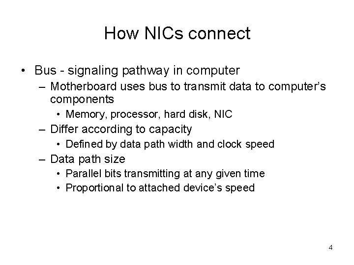 How NICs connect • Bus - signaling pathway in computer – Motherboard uses bus