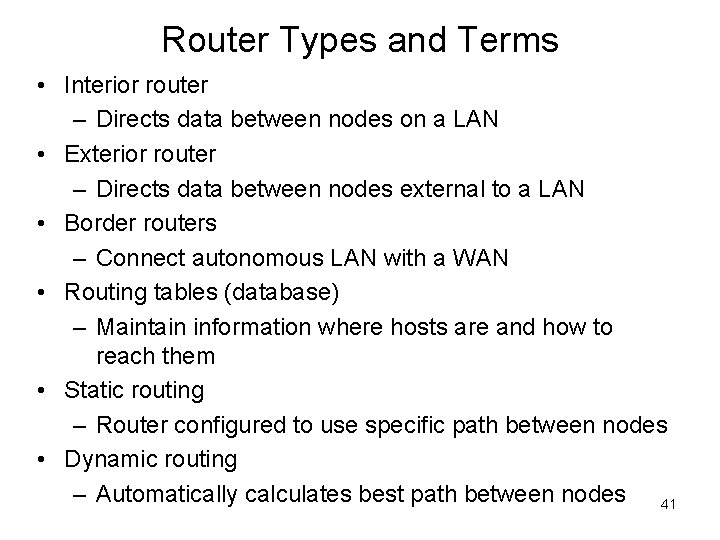 Router Types and Terms • Interior router – Directs data between nodes on a