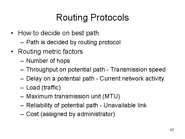Routing Protocols • How to decide on best path – Path is decided by