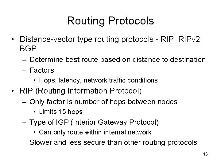 Routing Protocols • Distance-vector type routing protocols - RIP, RIPv 2, BGP – Determine