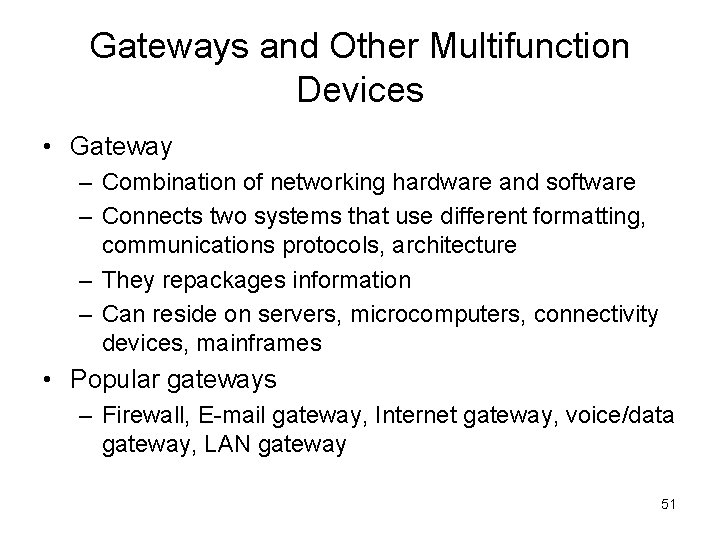 Gateways and Other Multifunction Devices • Gateway – Combination of networking hardware and software