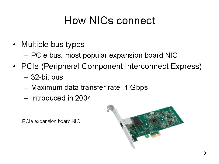 How NICs connect • Multiple bus types – PCIe bus: most popular expansion board
