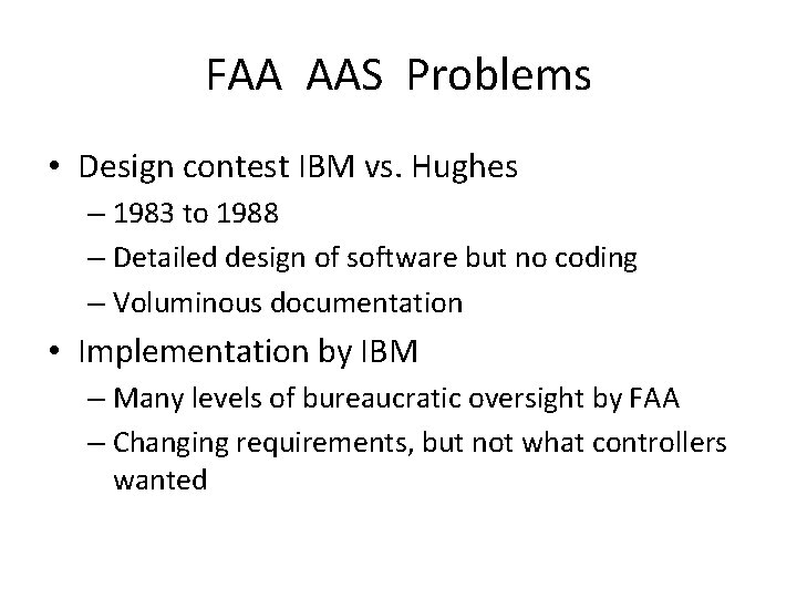 FAA AAS Problems • Design contest IBM vs. Hughes – 1983 to 1988 –